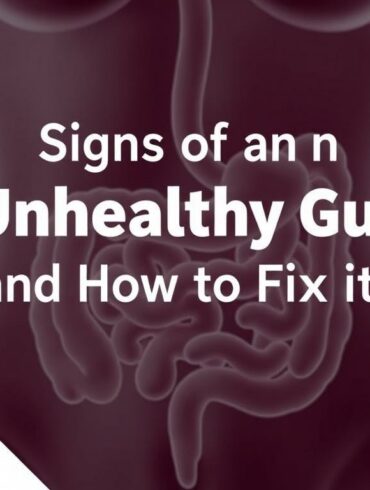 Signs of an Unhealthy Gut and How to Fix It: Your Complete Guide to Better Digestive Health