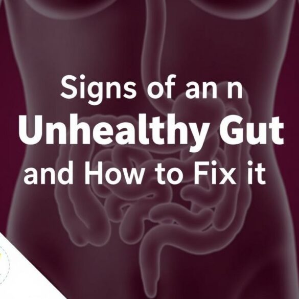 Signs of an Unhealthy Gut and How to Fix It: Your Complete Guide to Better Digestive Health