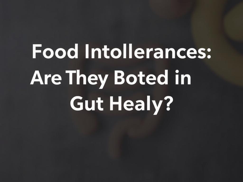     Food Intolerances: Are They Rooted in Gut Health?. Diagnóstico: cómo saber si la causa es intestinal